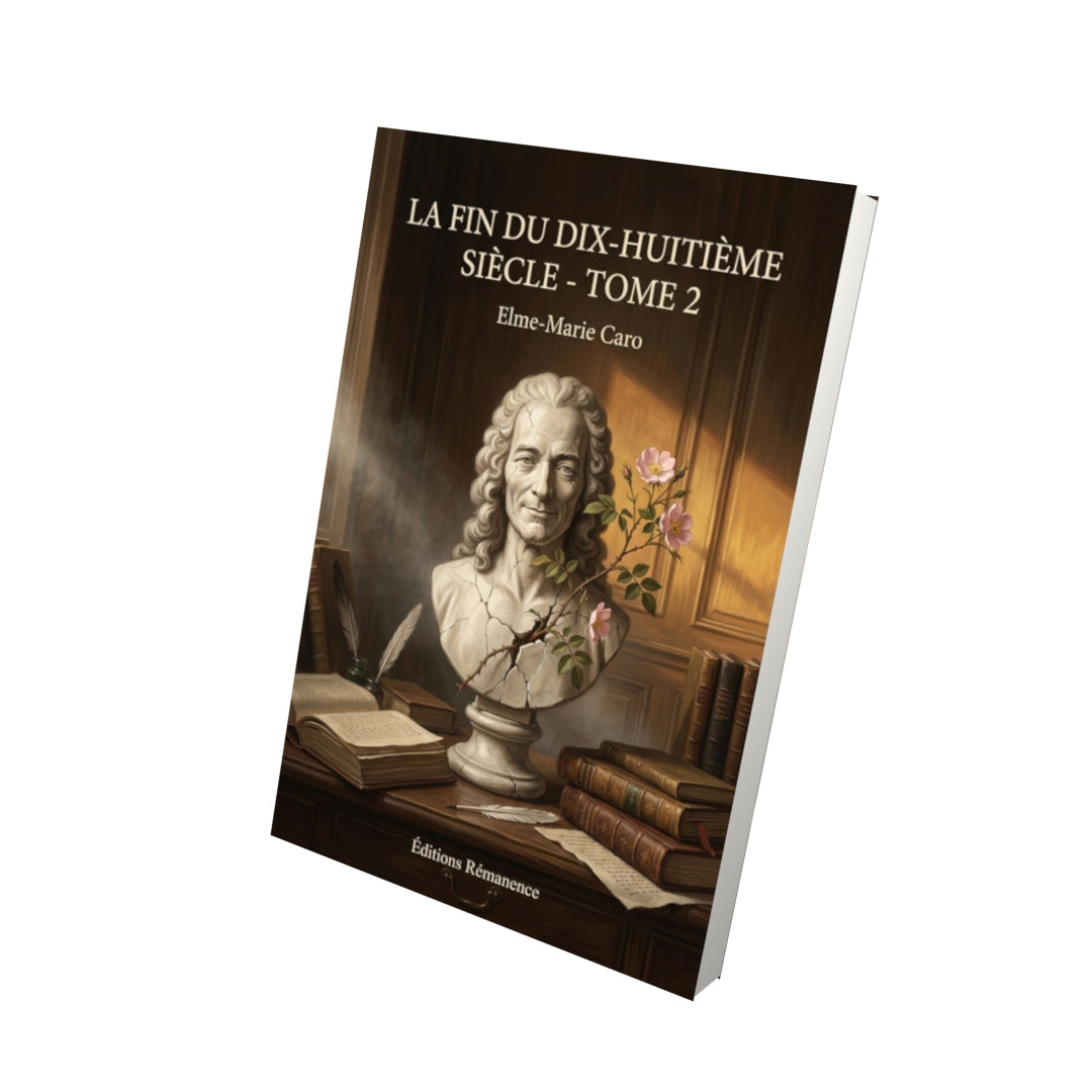 Livre La Fin du dix-huitième siècle - Tome 2 par Elme-Marie Caro - Vue 3D - Editions Remanence
