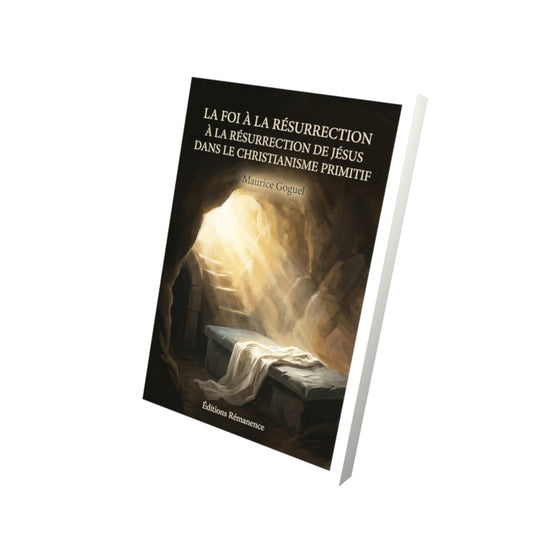 Livre La foi à la résurrection à la résurrection de Jésus dans le christianisme primitif par Maurice Goguel - Vue 3D - Editions Remanence