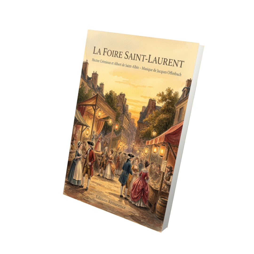 Livre La Foire Saint-Laurent par Hector Crémieux et Albert de Saint-Albin – Musique de Jacques Offenbach - Vue 3D - Editions Remanence