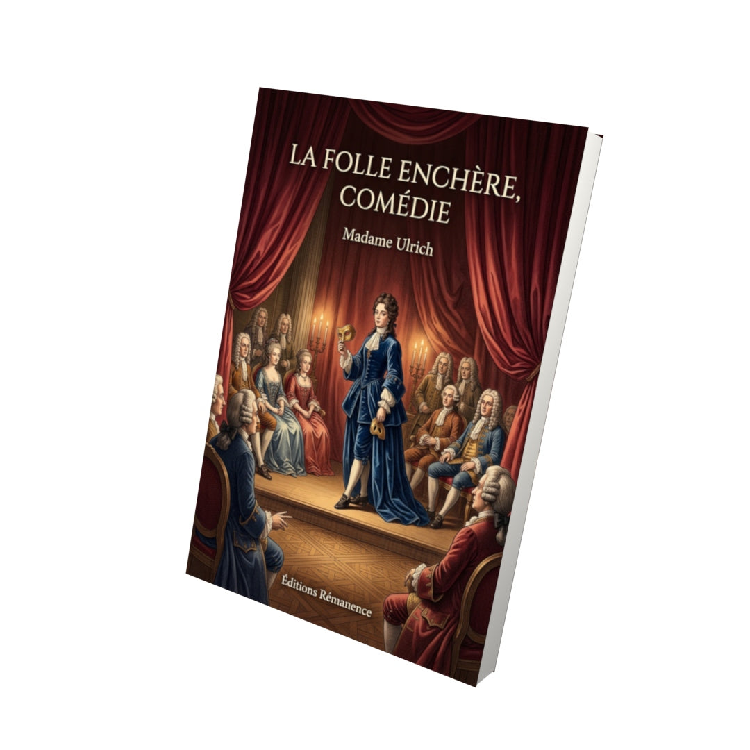 Livre La Folle Enchère, comédie par Madame Ulrich - Vue 3D - Editions Remanence