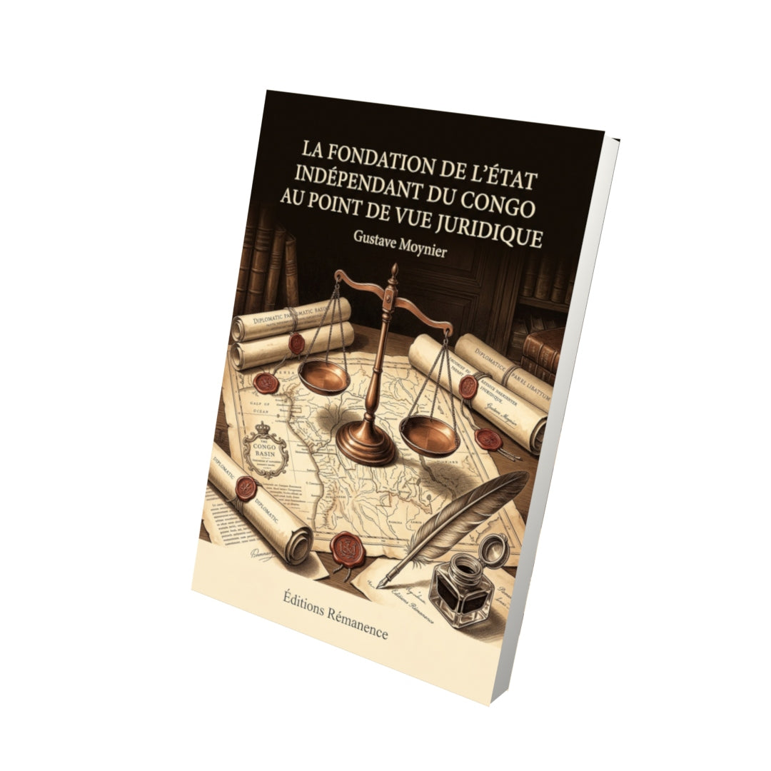 Livre La fondation de l’État indépendant du Congo au point de vue juridique par Gustave Moynier - Vue 3D - Editions Remanence