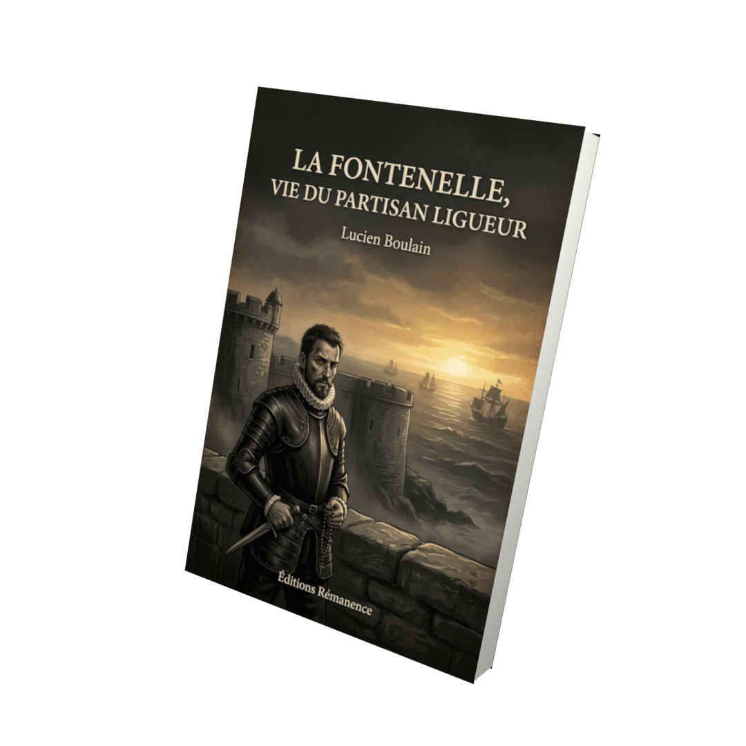 Livre La Fontenelle, Vie du partisan ligueur par Lucien Boulain - Vue 3D - Editions Remanence