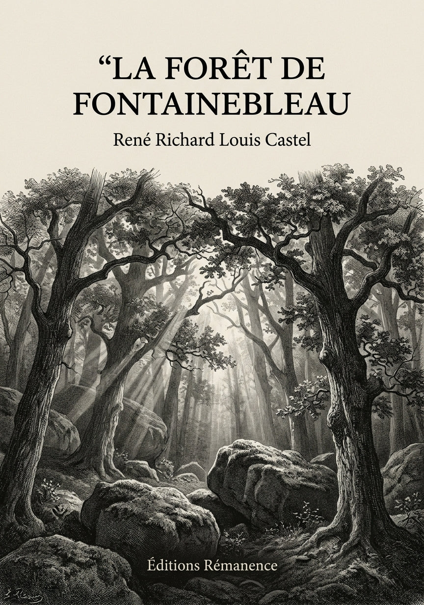 Livre La Forêt de Fontainebleau par René Richard Louis Castel - Couverture - Editions Remanence