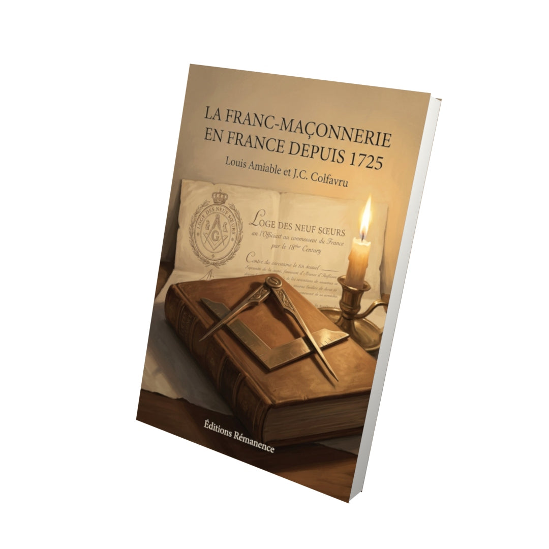 Livre La Franc-Maçonnerie en France depuis 1725 - Louis Amiable et J.C. Colfavru - Vue 3D - Editions Remanence