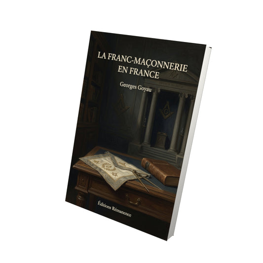 Livre La Franc-Maçonnerie en France - Georges Goyau - Vue 3D - Editions Remanence