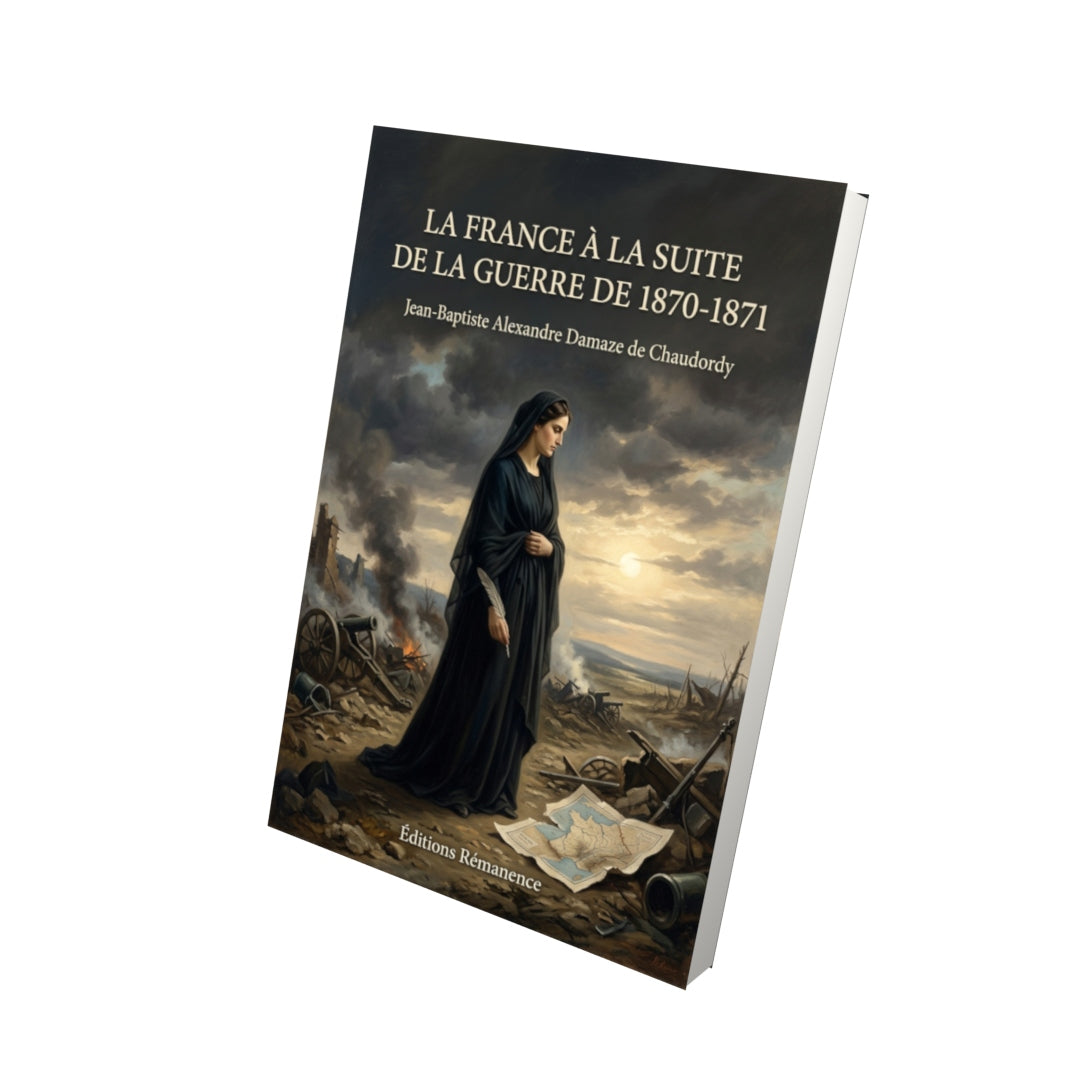 Livre La France à la suite de la guerre de 1870-1871 par Jean-Baptiste Alexandre Damaze de Chaudordy - Vue 3D - Editions Remanence
