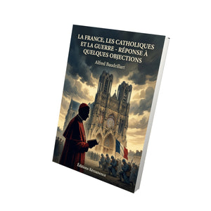 La France, les catholiques et la guerre - réponse à quelques objections - Alfred Baudrillart