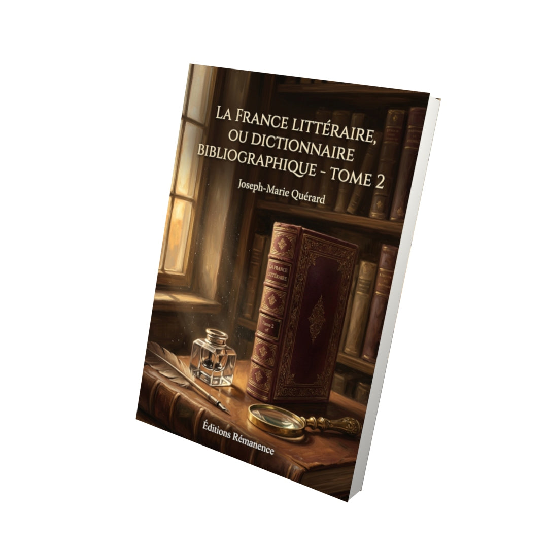 Livre La France littéraire, ou Dictionnaire bibliographique - Tome 2 par Joseph-Marie Quérard - Vue 3D - Editions Remanence