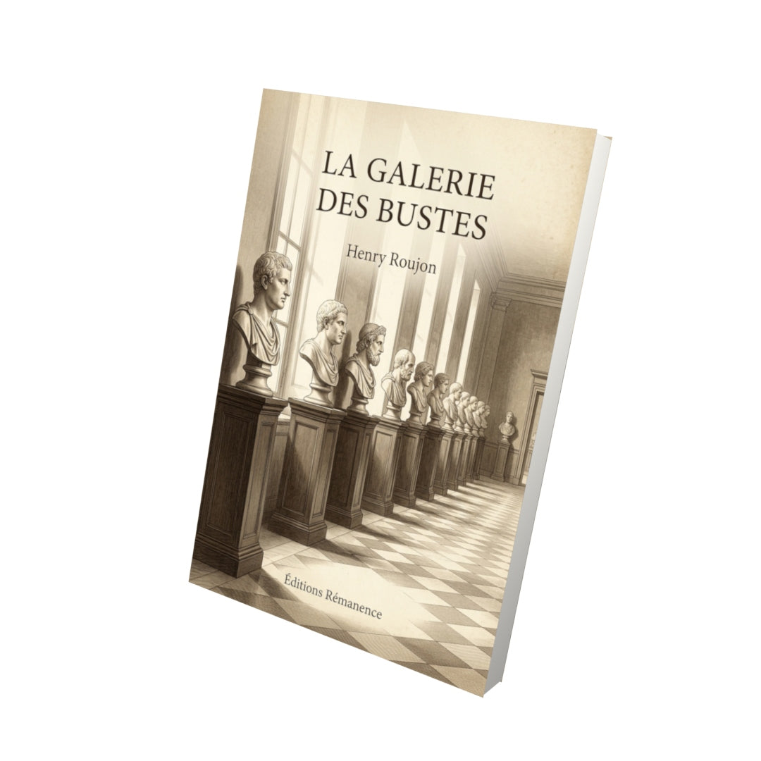 Livre La Galerie des bustes par Henry Roujon - Vue 3D - Editions Remanence
