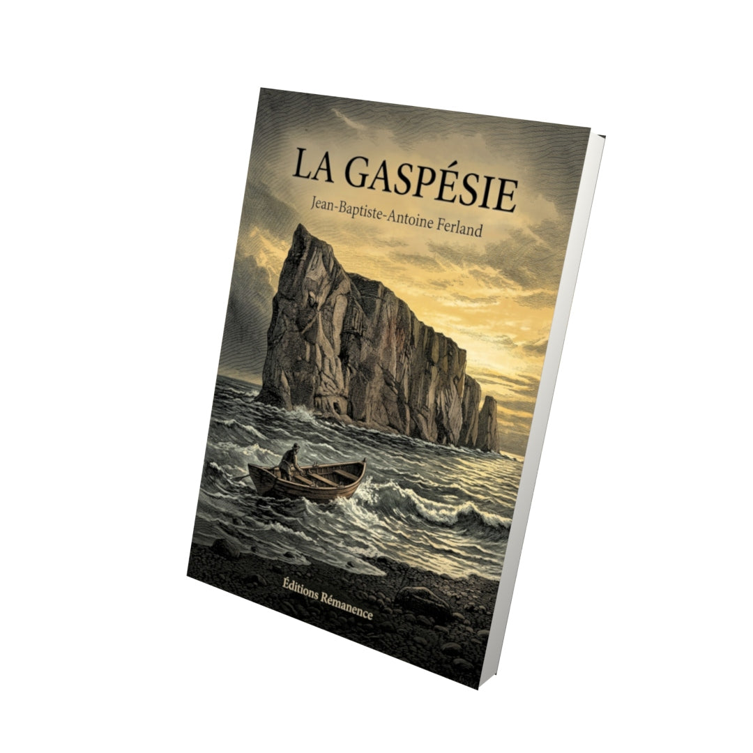Livre La Gaspésie par Jean-Baptiste-Antoine Ferland - Vue 3D - Editions Remanence