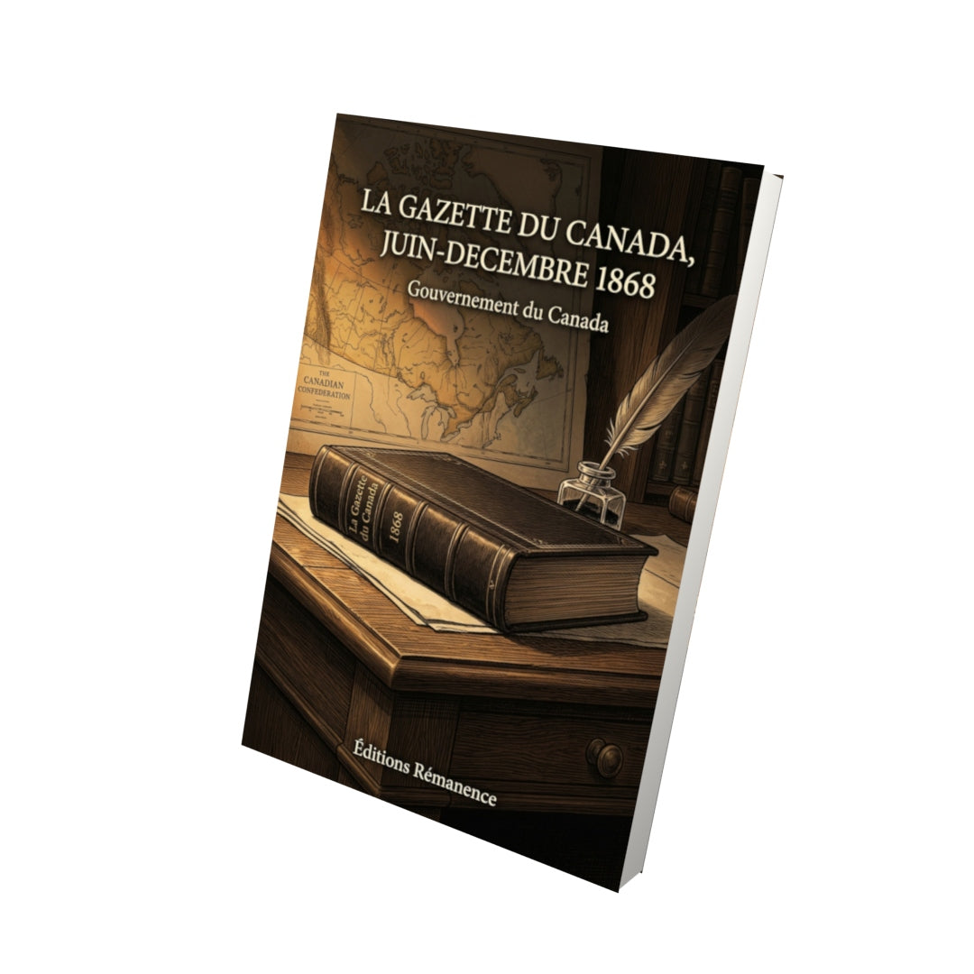 Livre La Gazette du Canada, juin-decembre 1868 par Gouvernement du Canada - Vue 3D - Editions Remanence
