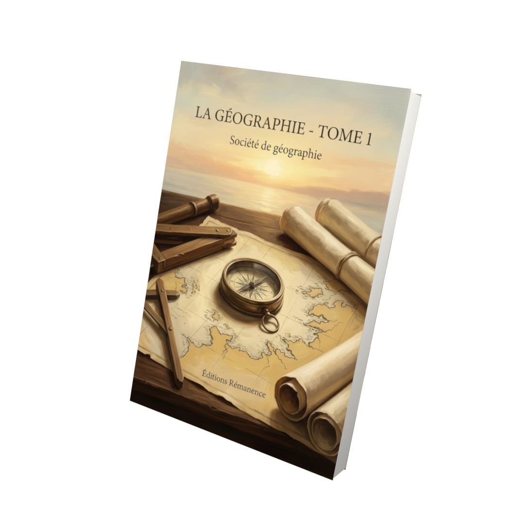Livre La Géographie - Tome 1 par Société de géographie - Vue 3D - Editions Remanence