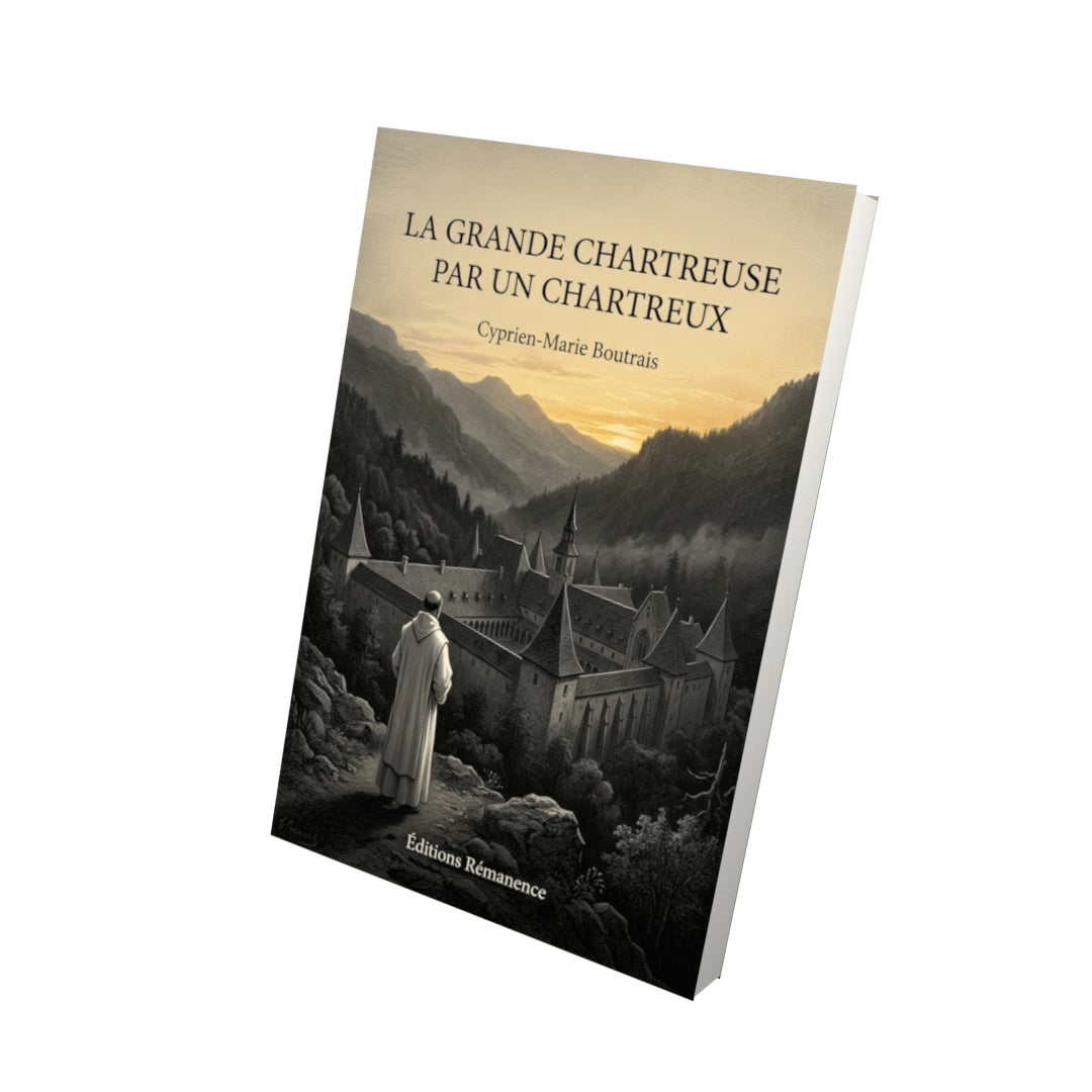 Livre La Grande Chartreuse par un chartreux par Cyprien-Marie Boutrais - Vue 3D - Editions Remanence