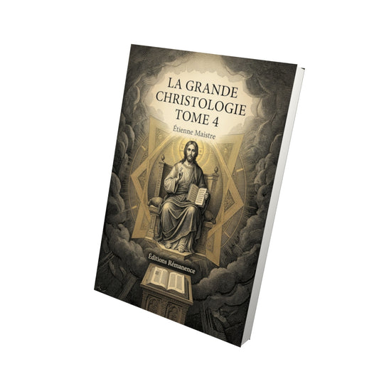 Livre La grande Christologie Tome 4 - Étienne Maistre - Vue 3D - Editions Remanence
