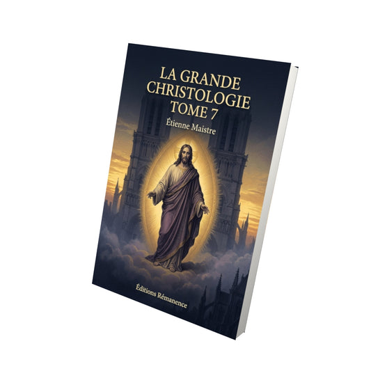 Livre La grande Christologie Tome 7 - Étienne Maistre - Vue 3D - Editions Remanence