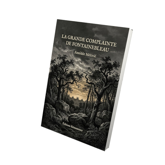 Livre La Grande Complainte de Fontainebleau par Amédée Métivié - Vue 3D - Editions Remanence