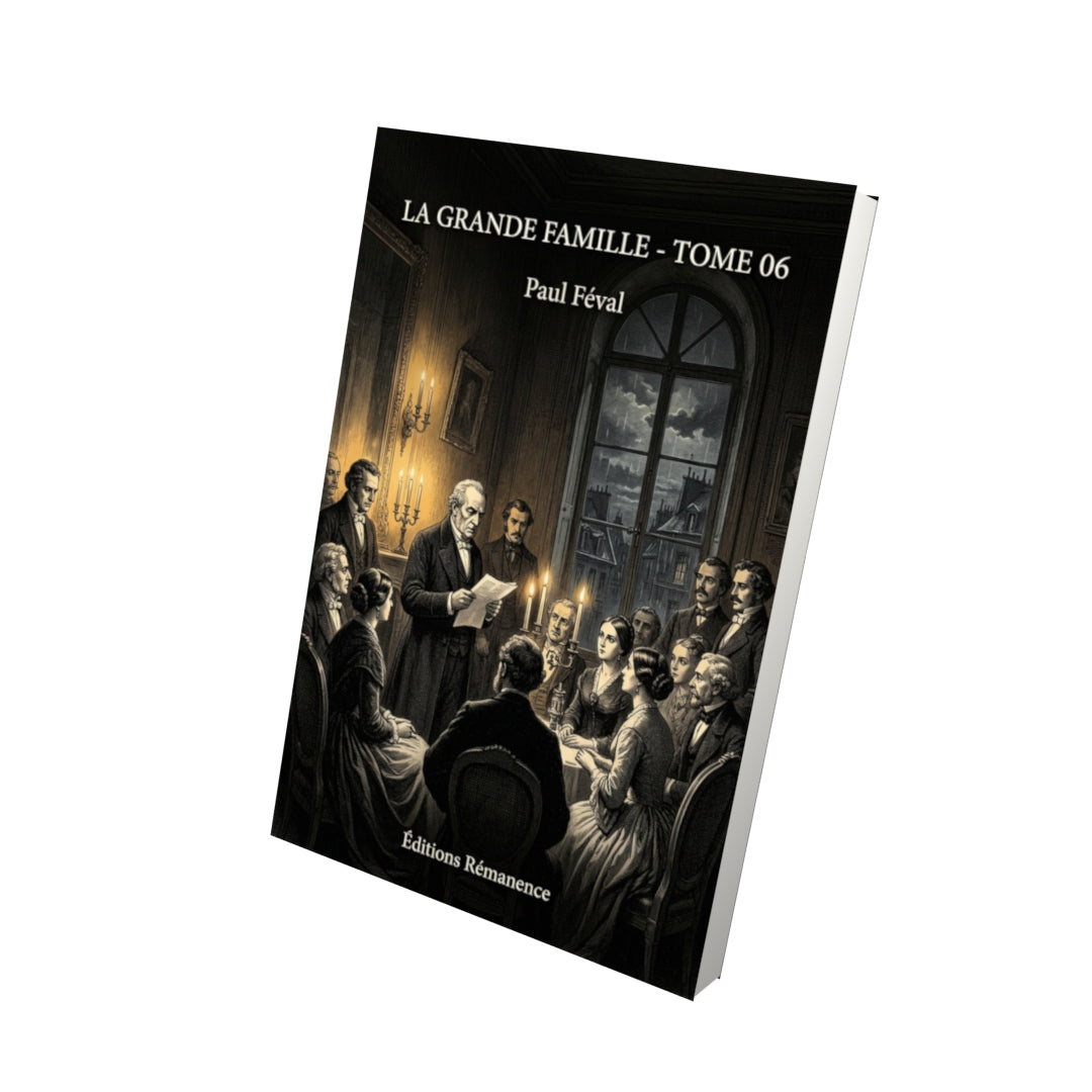 Livre La Grande Famille - Tome 06 par Paul Féval - Vue 3D - Editions Remanence