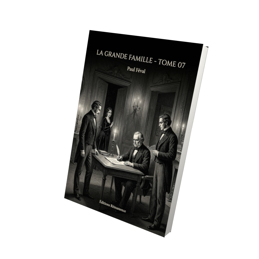 Livre La Grande Famille - Tome 07 par Paul Féval - Vue 3D - Editions Remanence