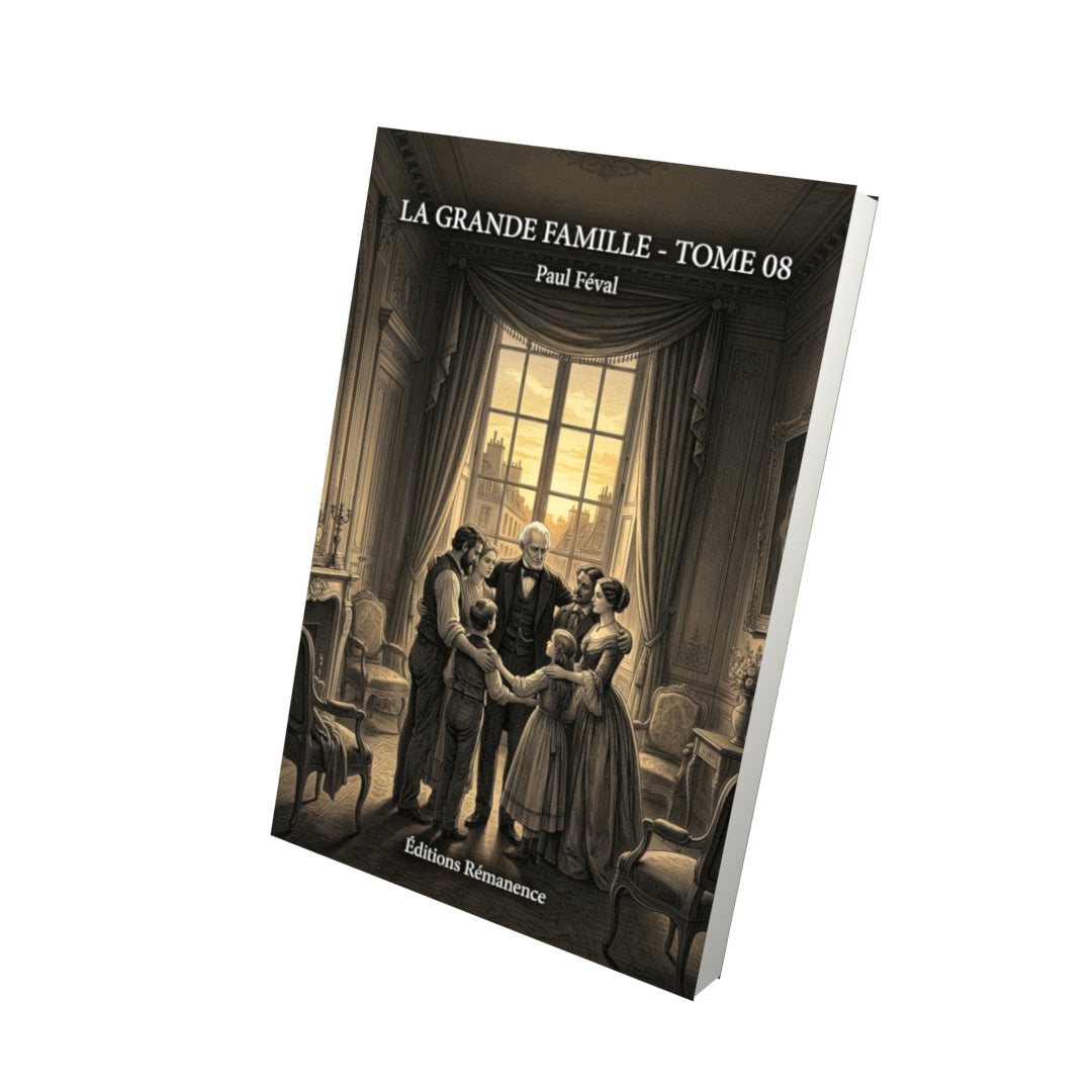Livre La Grande Famille - Tome 08 par Paul Féval - Vue 3D - Editions Remanence