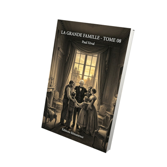 Livre La Grande Famille - Tome 08 par Paul Féval - Vue 3D - Editions Remanence