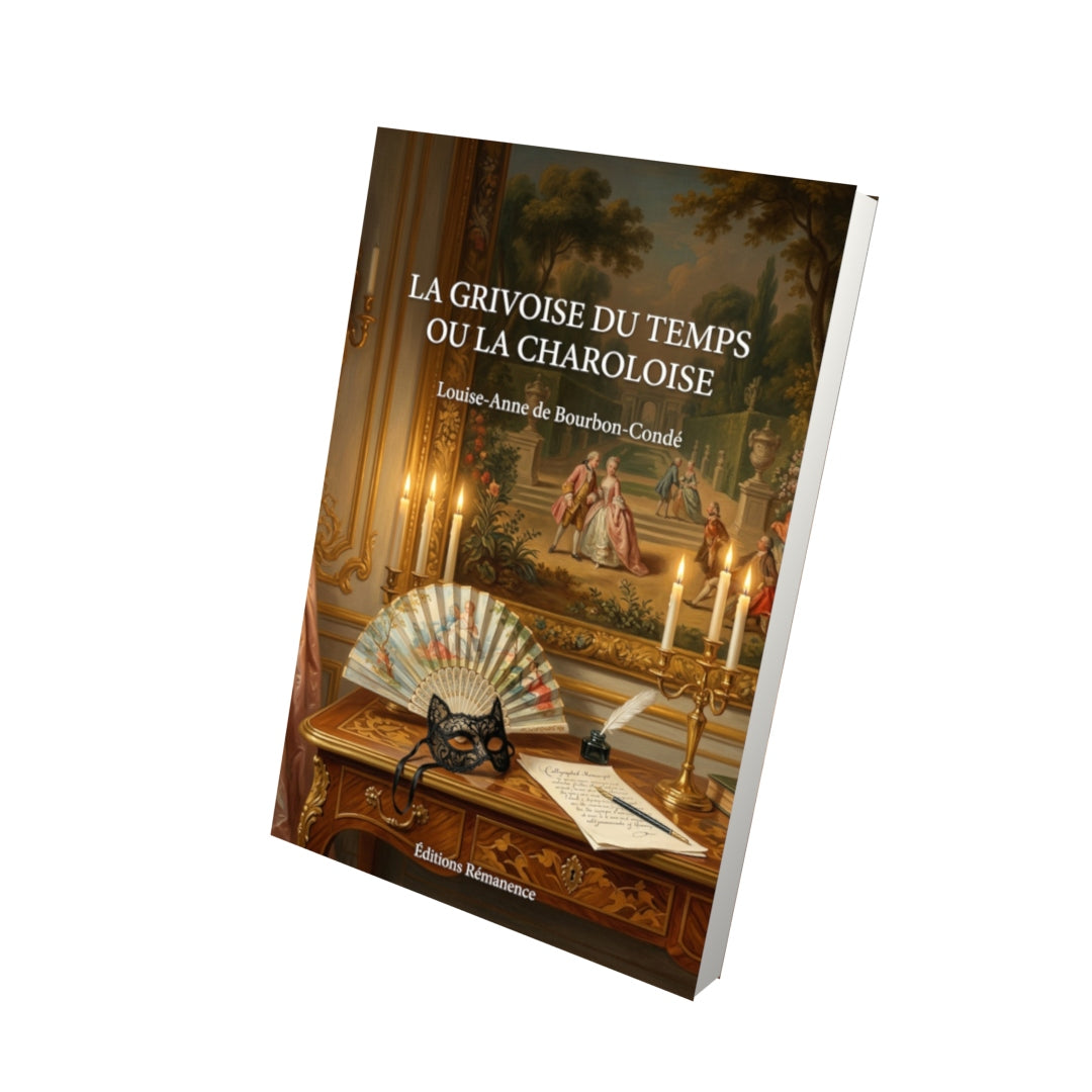 Livre La Grivoise du temps ou la Charoloise par Louise-Anne de Bourbon-Condé - Vue 3D - Editions Remanence