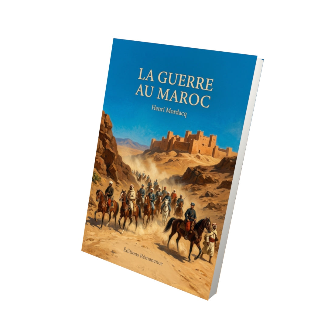 Livre La Guerre au Maroc par Henri Mordacq - Vue 3D - Editions Remanence