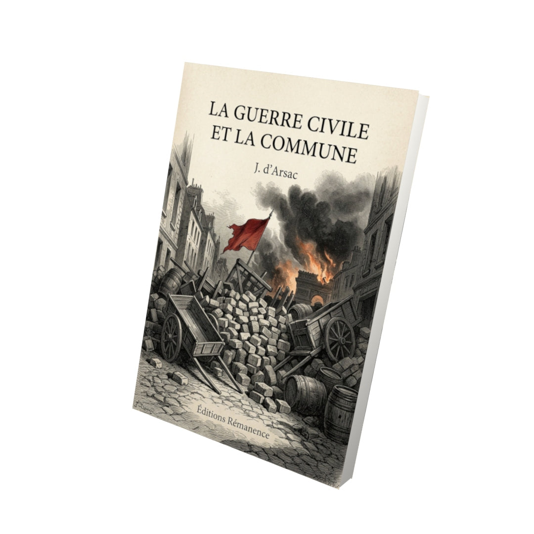 Livre La guerre civile et la Commune - J. d'Arsac - Vue 3D - Editions Remanence