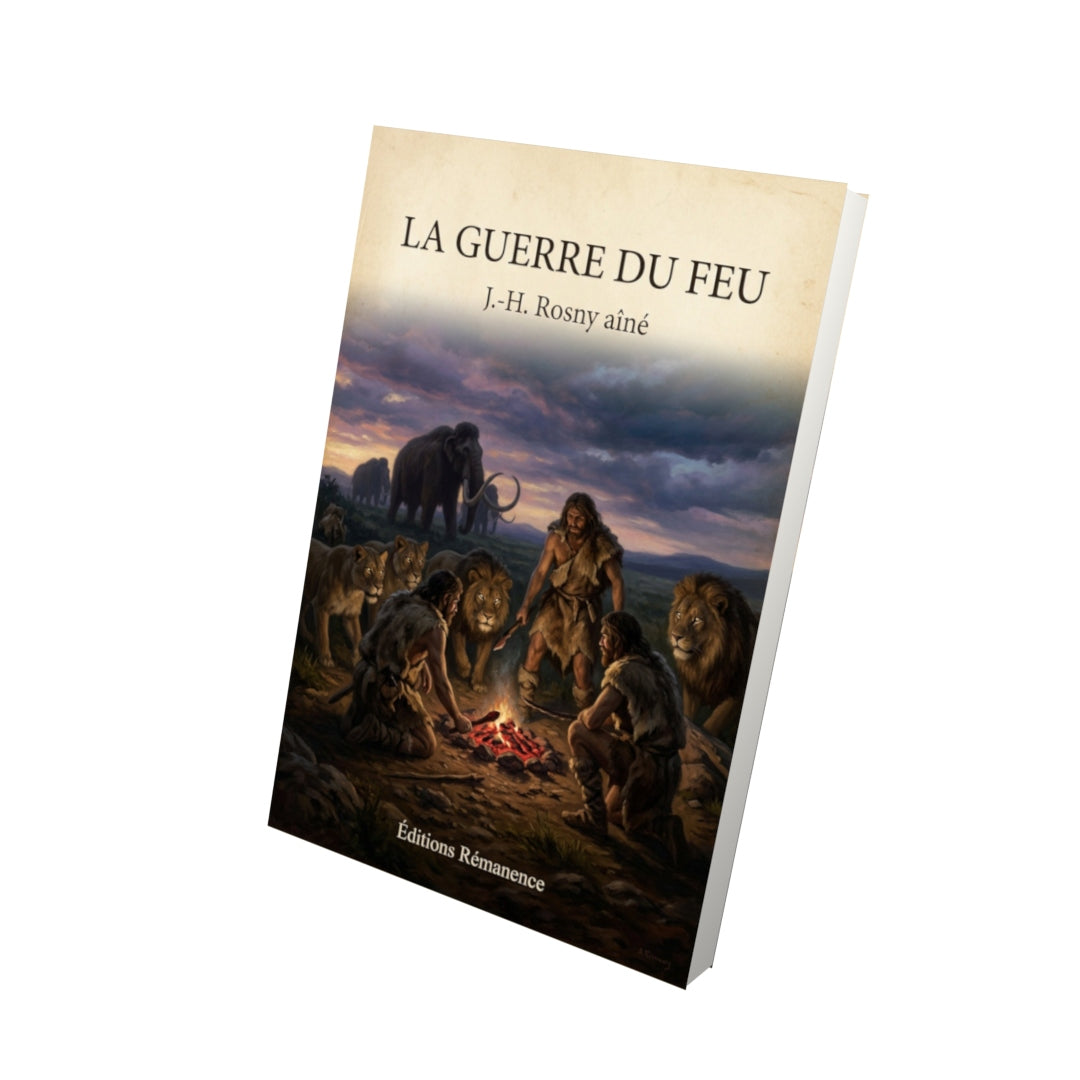 Livre La Guerre du Feu - J.-H. Rosny aîné - Vue 3D - Editions Remanence