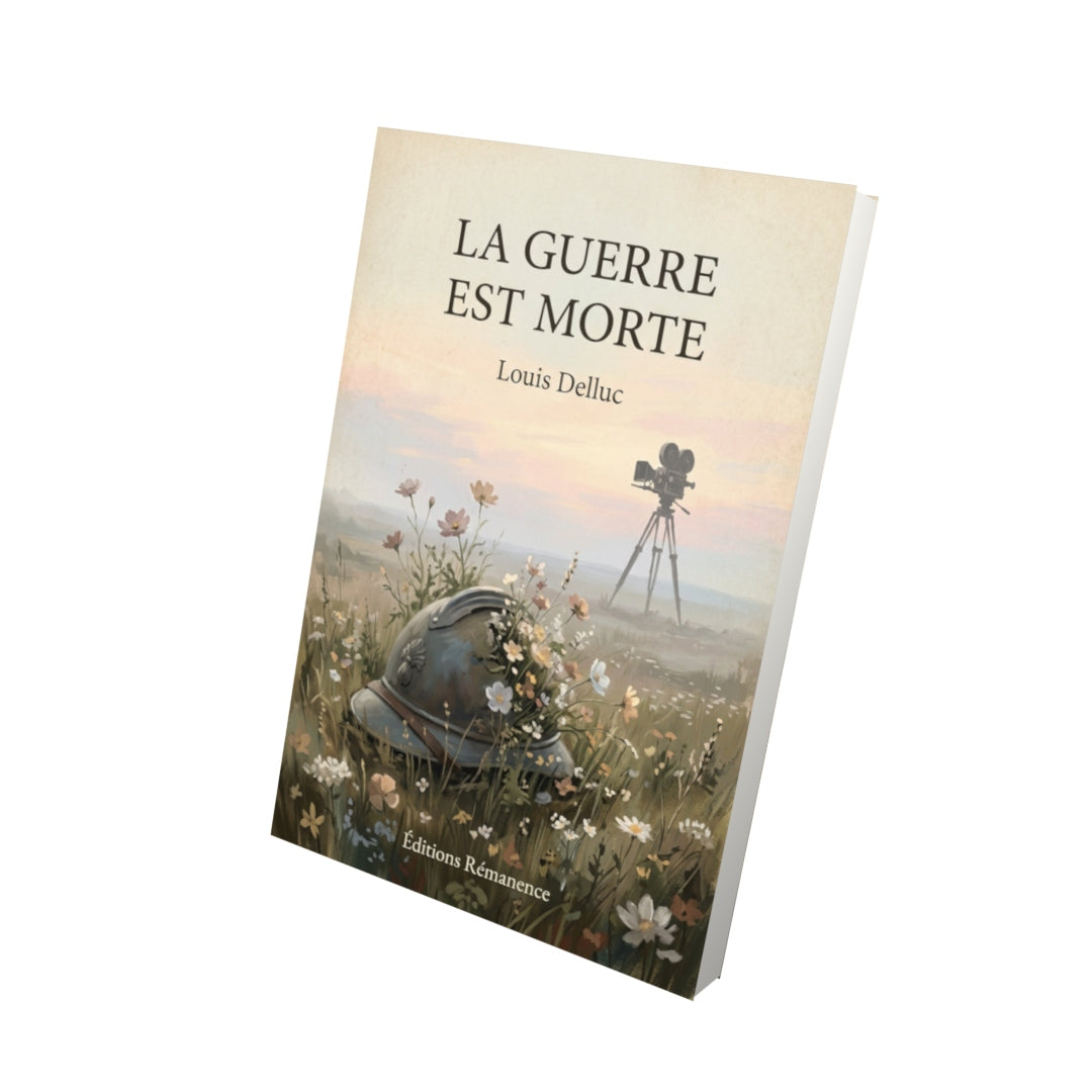 Livre La Guerre est morte - Louis Delluc - Vue 3D - Editions Remanence
