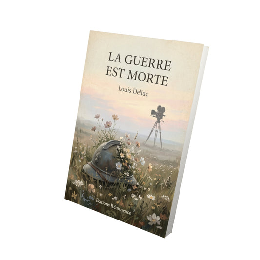 Livre La Guerre est morte - Louis Delluc - Vue 3D - Editions Remanence