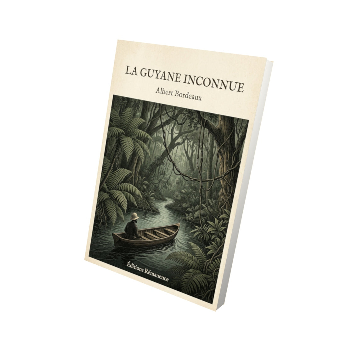 Livre La Guyane inconnue - Albert Bordeaux - Vue 3D - Editions Remanence