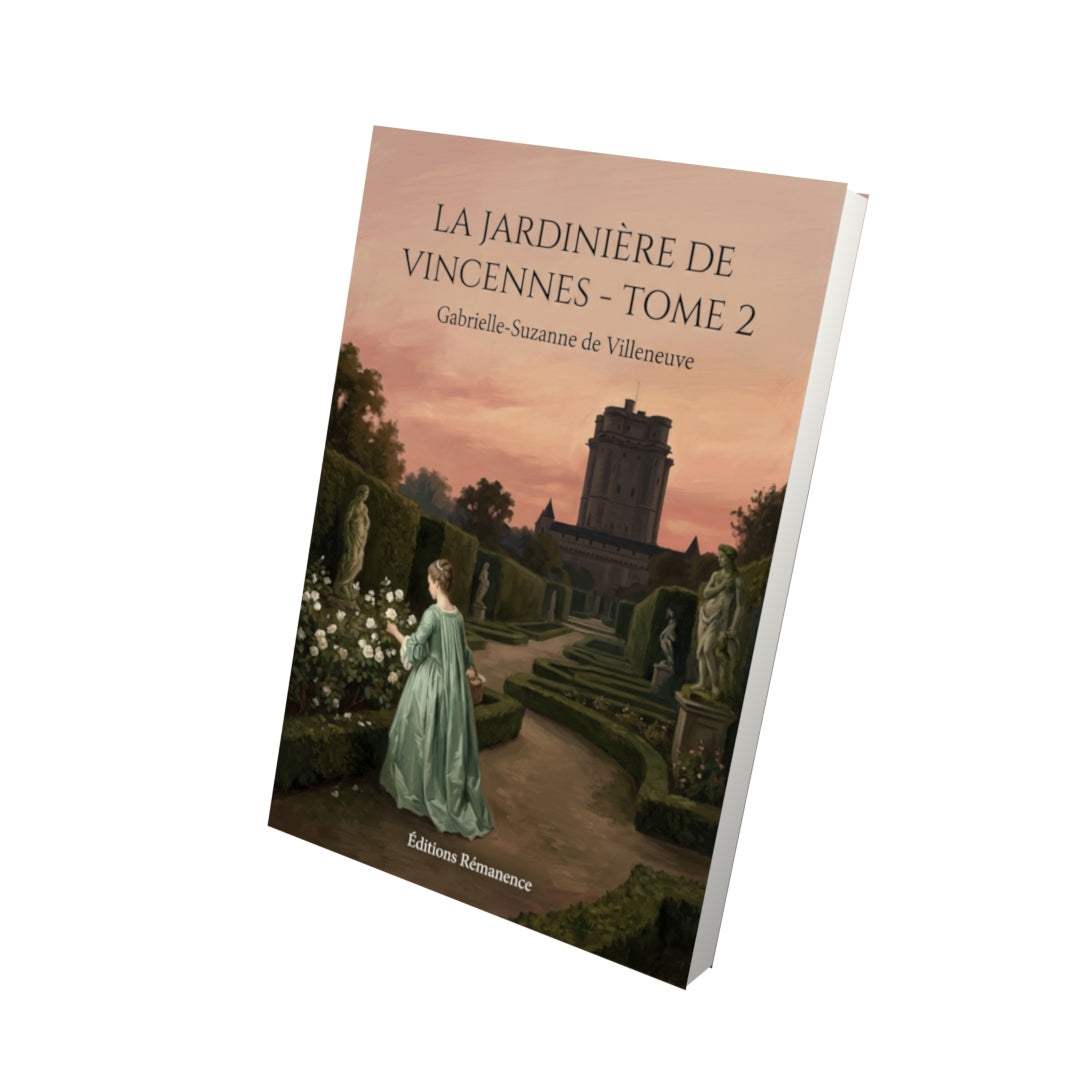 Livre La Jardinière de Vincennes - Tome 2 par Gabrielle-Suzanne de Villeneuve - Vue 3D - Editions Remanence