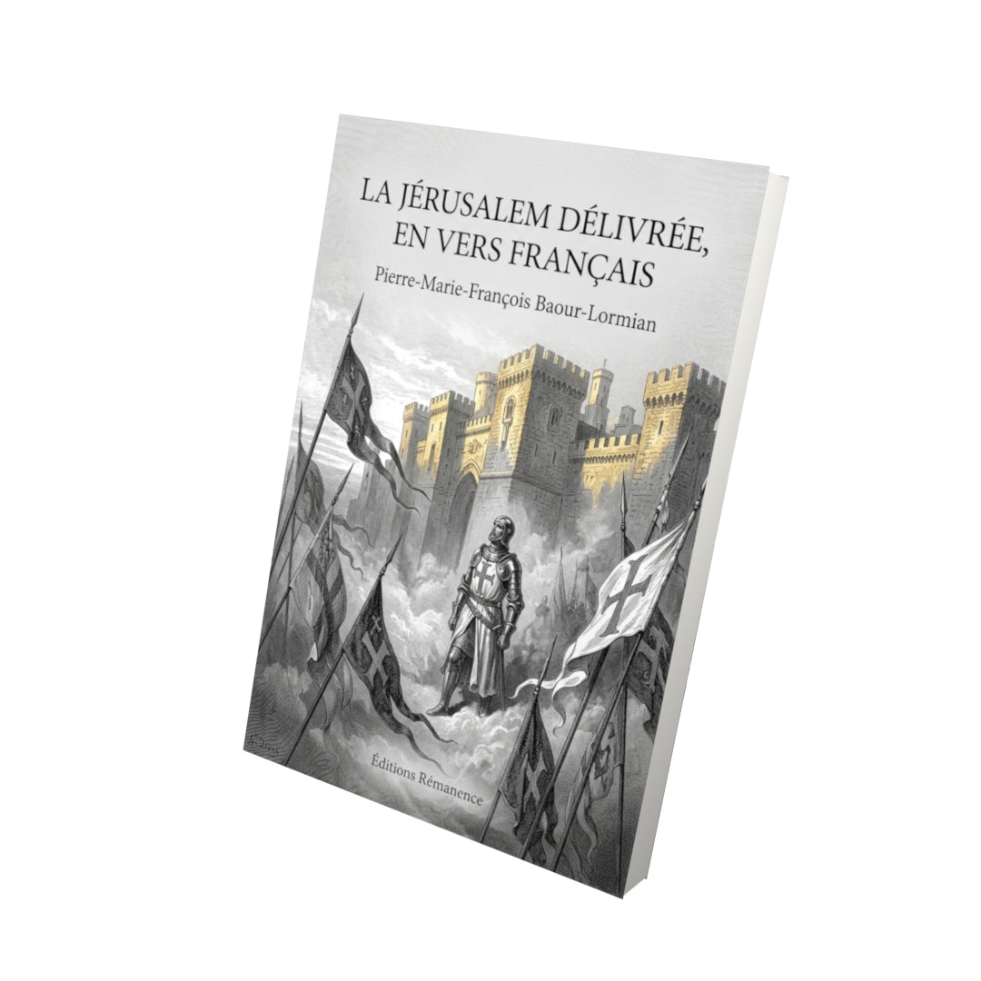 Livre La Jérusalem délivrée, en vers français par Pierre-Marie-François Baour-Lormian - Vue 3D - Editions Remanence