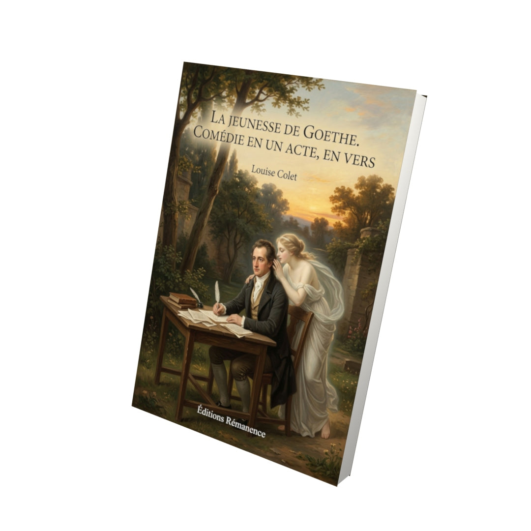 Livre La Jeunesse de Goethe. Comédie en un acte, en vers par Louise Colet - Vue 3D - Editions Remanence