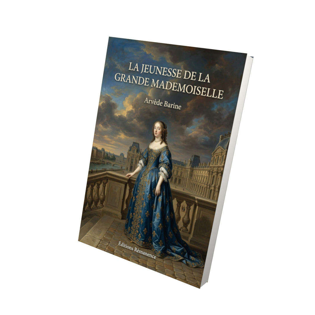 Livre La Jeunesse de la Grande Mademoiselle par Arvède Barine - Vue 3D - Editions Remanence