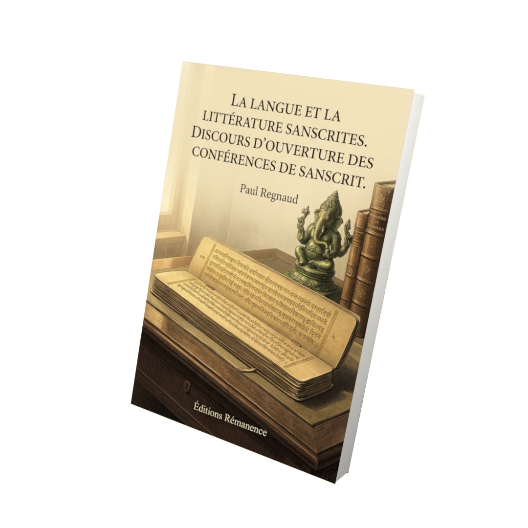 Livre La Langue et la littérature sanscrites. Discours d’ouverture des conférences de sanscrit. par Paul Regnaud - Vue 3D - Editions Remanence