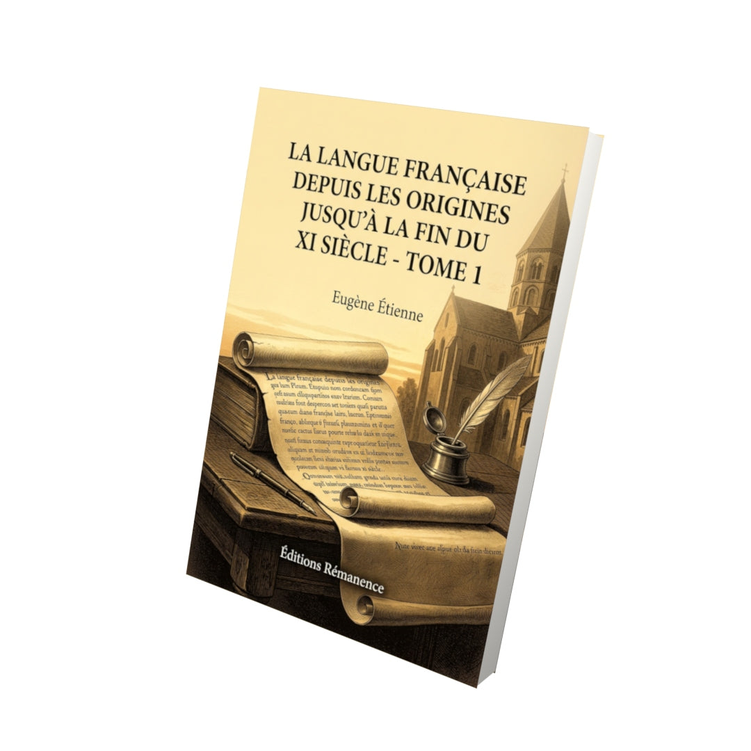 Livre La langue française depuis les origines jusqu’à la fin du XI siècle - Tome 1 par Eugène Étienne - Vue 3D - Editions Remanence