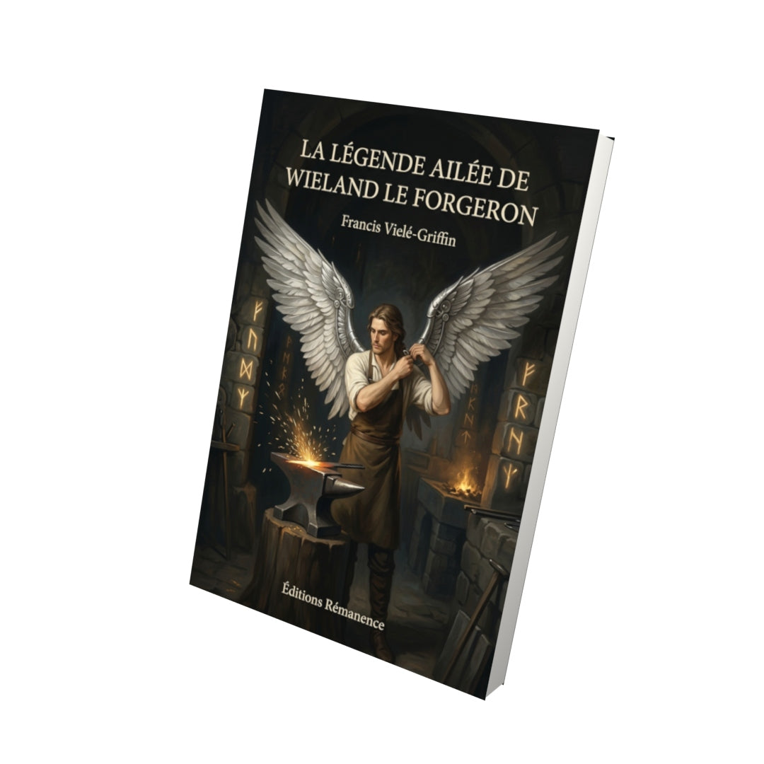 Livre La Légende ailée de Wieland le forgeron par Francis Vielé-Griffin - Vue 3D - Editions Remanence