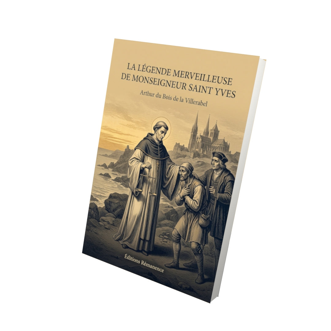 Livre La Légende merveilleuse de monseigneur saint Yves par Arthur du Bois de la Villerabel - Vue 3D - Editions Remanence