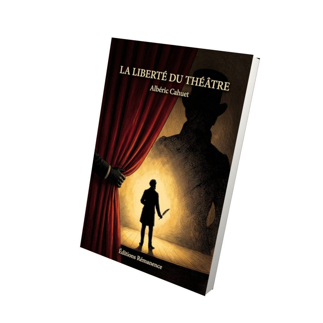 Livre La Liberté du théâtre par Albéric Cahuet - Vue 3D - Editions Remanence