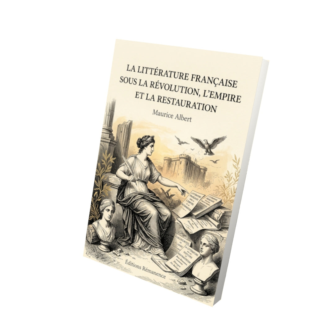 Livre La Littérature française sous la Révolution, l’Empire et la Restauration par Maurice Albert - Vue 3D - Editions Remanence