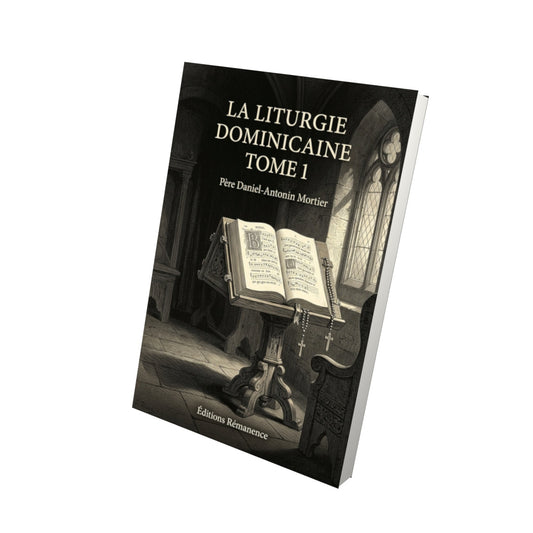 Livre La liturgie dominicaine Tome 1 - Père Daniel-Antonin Mortier - Vue 3D - Editions Remanence