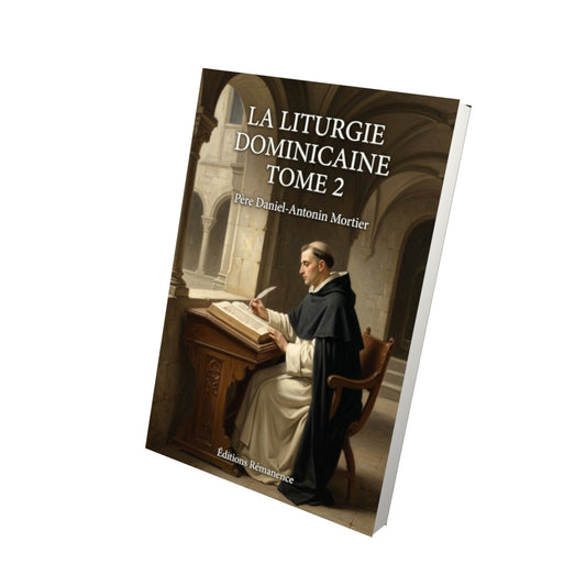 Livre La liturgie dominicaine Tome 2 - Père Daniel-Antonin Mortier - Vue 3D - Editions Remanence