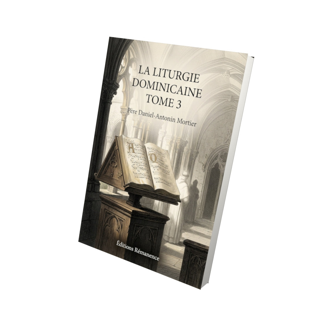 Livre La liturgie dominicaine Tome 3 - Père Daniel-Antonin Mortier - Vue 3D - Editions Remanence