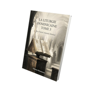 La liturgie dominicaine Tome 3 - Père Daniel-Antonin Mortier