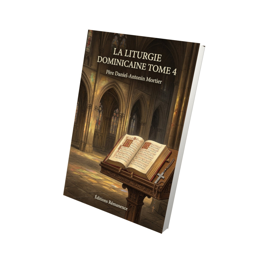 Livre La liturgie dominicaine Tome 4 - Père Daniel-Antonin Mortier - Vue 3D - Editions Remanence
