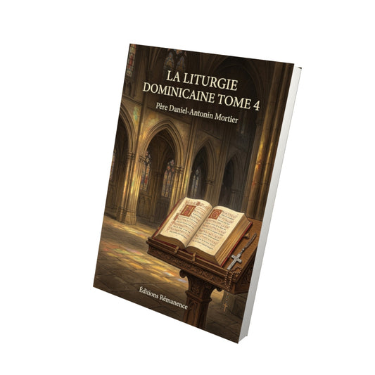 Livre La liturgie dominicaine Tome 4 - Père Daniel-Antonin Mortier - Vue 3D - Editions Remanence