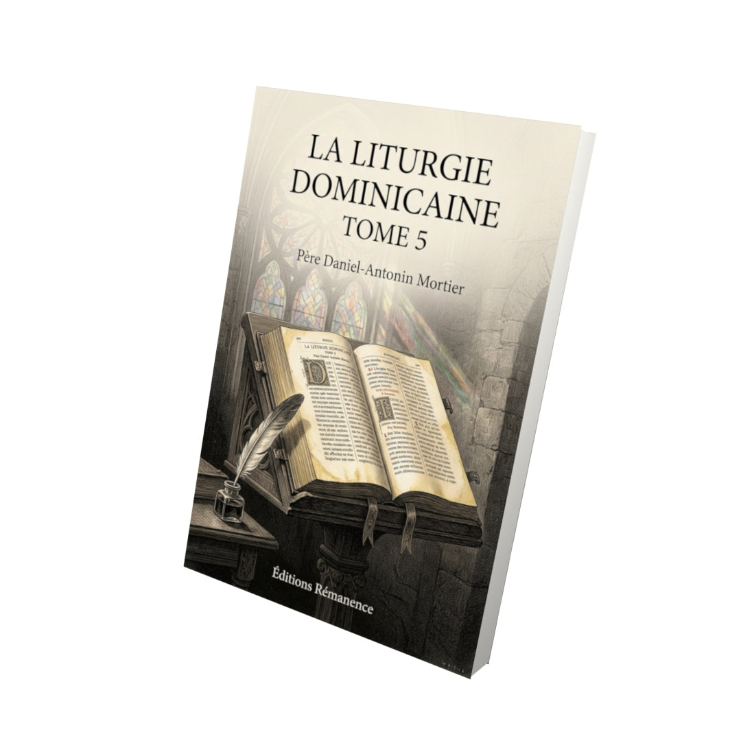 Livre La liturgie dominicaine Tome 5 - Père Daniel-Antonin Mortier - Vue 3D - Editions Remanence