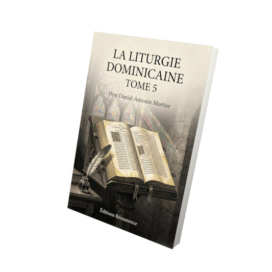 Livre La liturgie dominicaine Tome 5 - Père Daniel-Antonin Mortier - Vue 3D - Editions Remanence