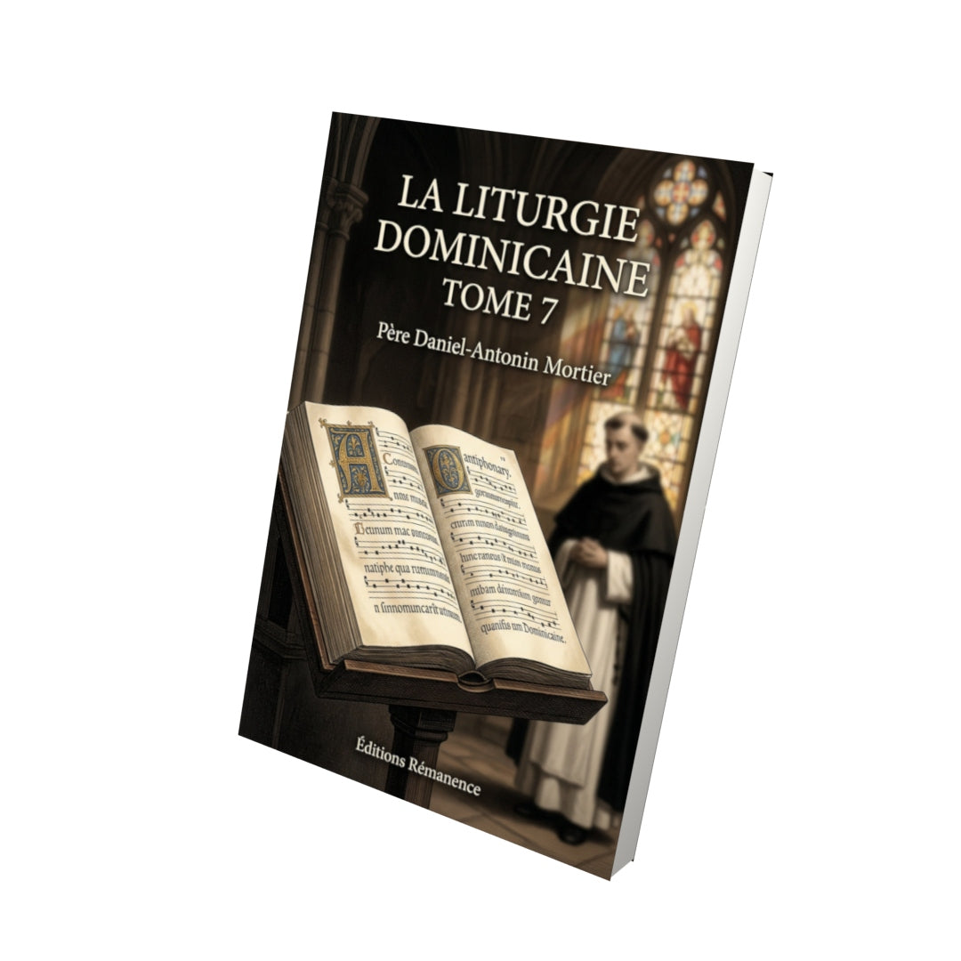 Livre La liturgie dominicaine Tome 7 - Père Daniel-Antonin Mortier - Vue 3D - Editions Remanence